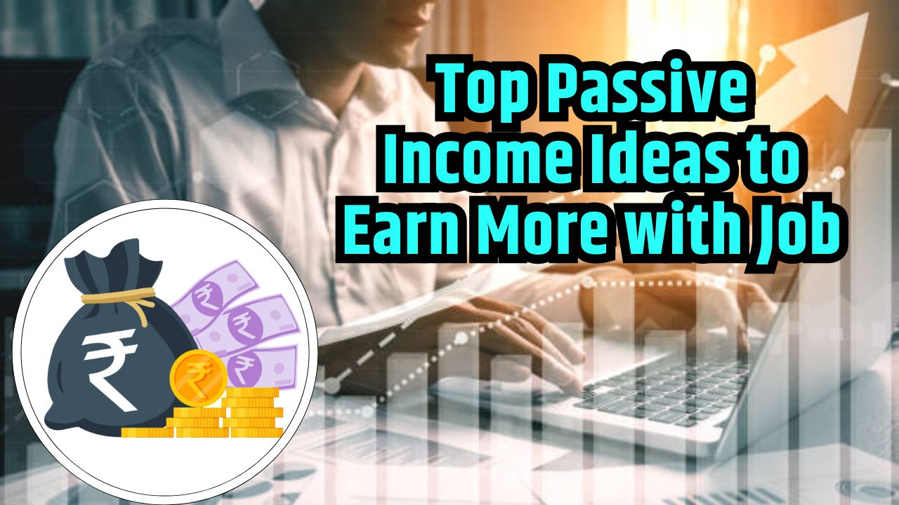 Top Passive Income Ideas to Earn More with Job