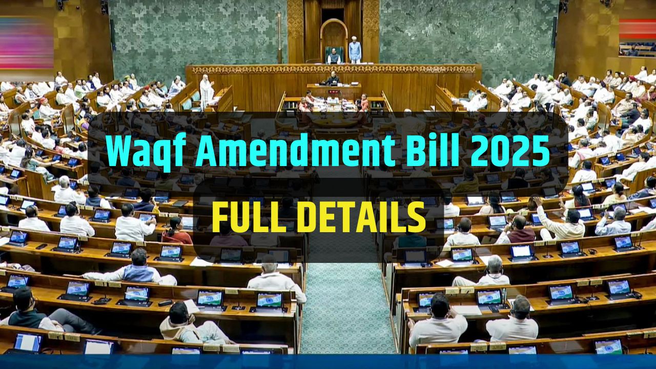 Waqf Amendment Bill 2025: What Is It and What Are the Key Changes? – Full Details